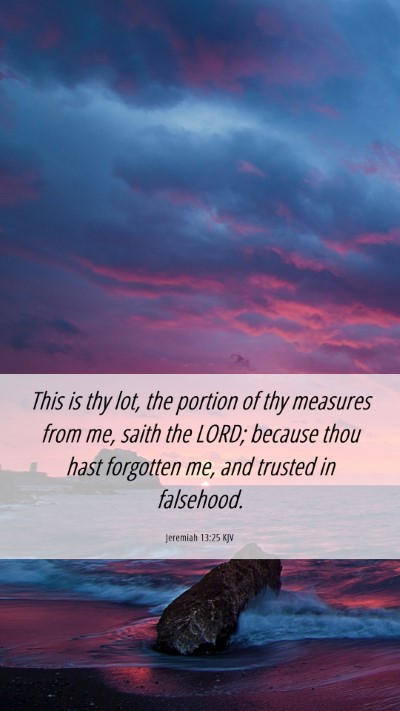 Picture 06 - Jeremiah 13:25 KJV Mobile Phone Wallpaper - This is thy lot, the portion of thy measures from - Mobile Bible Verse Wallpaper