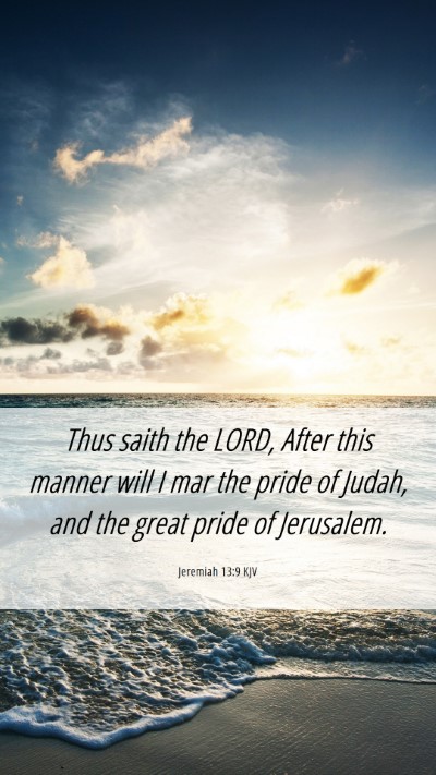 Picture 06 - Jeremiah 13:9 KJV Mobile Phone Wallpaper - Thus saith the LORD, After this manner will I mar - Mobile Bible Verse Wallpaper