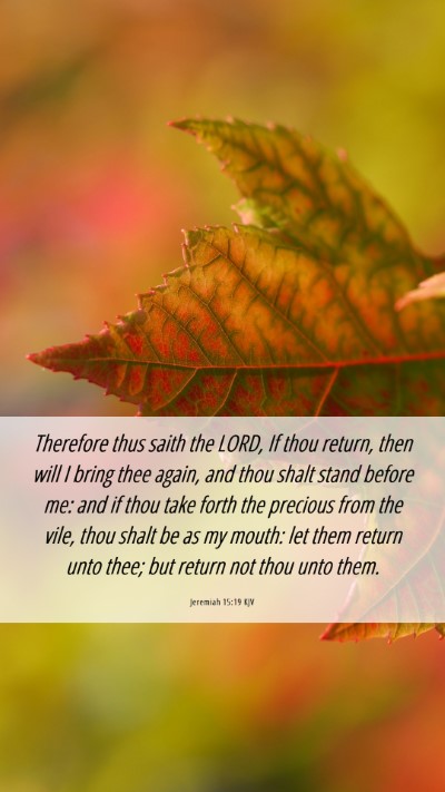 Picture 06 - Jeremiah 15:19 KJV Mobile Phone Wallpaper - Therefore thus saith the LORD, If thou return, - Mobile Bible Verse Wallpaper