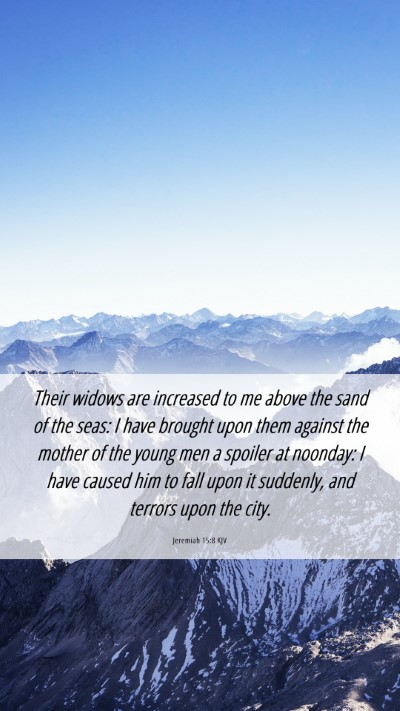 Picture 06 - Jeremiah 15:8 KJV Mobile Phone Wallpaper - Their widows are increased to me above the sand - Mobile Bible Verse Wallpaper