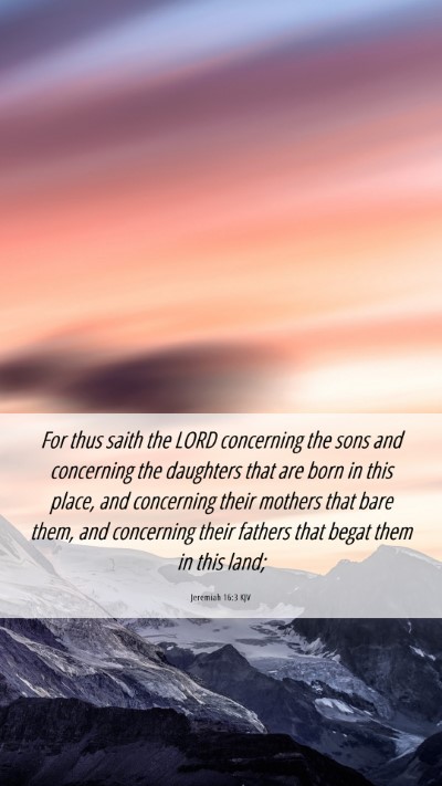 Picture 06 - Jeremiah 16:3 KJV Mobile Phone Wallpaper - For thus saith the LORD concerning the sons and - Mobile Bible Verse Wallpaper