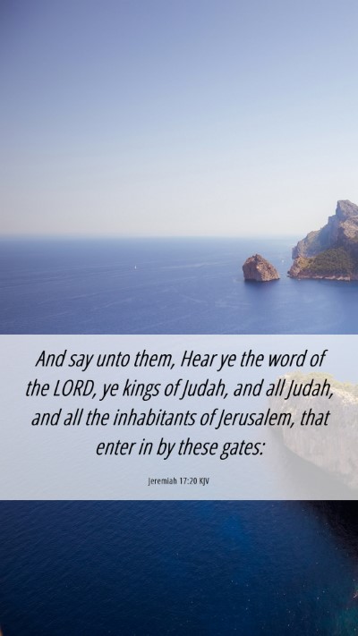 Picture 06 - Jeremiah 17:20 KJV Mobile Phone Wallpaper - And say unto them, Hear ye the word of the LORD, - Mobile Bible Verse Wallpaper