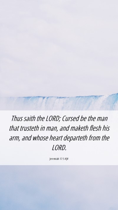 Picture 06 - Jeremiah 17:5 KJV Mobile Phone Wallpaper - Thus saith the LORD; Cursed be the man that - Mobile Bible Verse Wallpaper