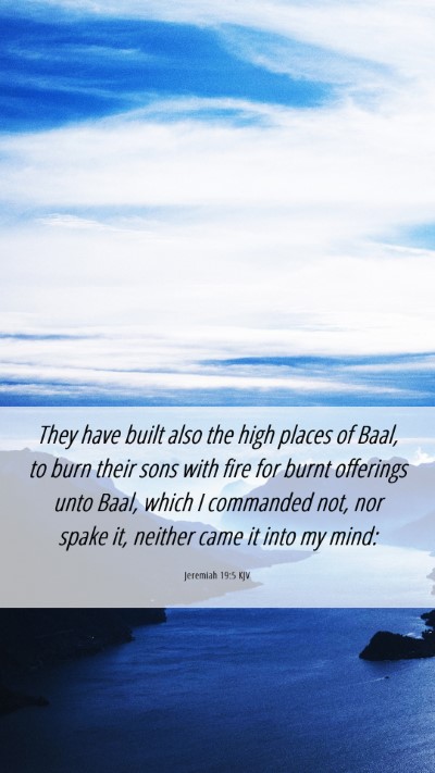 Picture 06 - Jeremiah 19:5 KJV Mobile Phone Wallpaper - They have built also the high places of Baal, to - Mobile Bible Verse Wallpaper