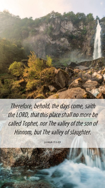 Picture 06 - Jeremiah 19:6 KJV Mobile Phone Wallpaper - Therefore, behold, the days come, saith the LORD, - Mobile Bible Verse Wallpaper
