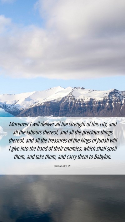 Picture 06 - Jeremiah 20:5 KJV Mobile Phone Wallpaper - Moreover I will deliver all the strength of this - Mobile Bible Verse Wallpaper
