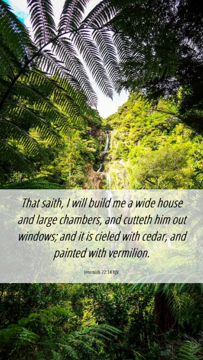 Picture 06 - Jeremiah 22:14 KJV Mobile Phone Wallpaper - That saith, I will build me a wide house and - Mobile Bible Verse Wallpaper
