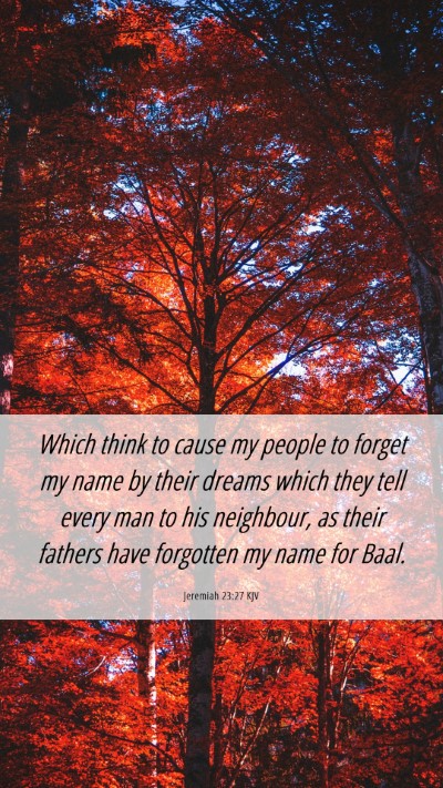 Picture 06 - Jeremiah 23:27 KJV Mobile Phone Wallpaper - Which think to cause my people to forget my name - Mobile Bible Verse Wallpaper