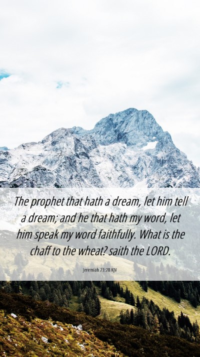 Picture 06 - Jeremiah 23:28 KJV Mobile Phone Wallpaper - The prophet that hath a dream, let him tell a - Mobile Bible Verse Wallpaper