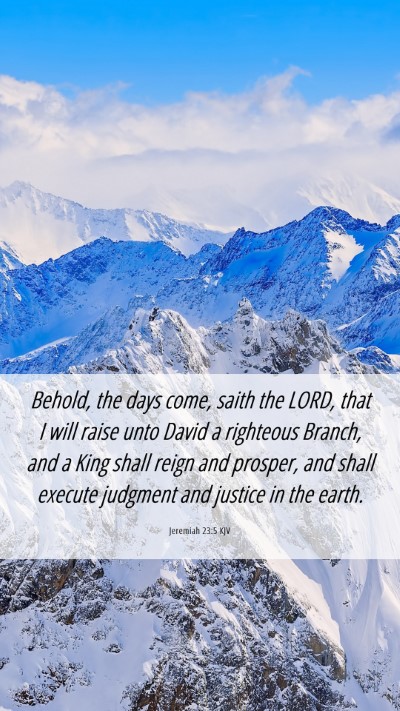 Picture 06 - Jeremiah 23:5 KJV Mobile Phone Wallpaper - Behold, the days come, saith the LORD, that I - Mobile Bible Verse Wallpaper