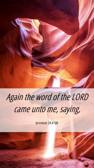 Picture 06 - Jeremiah 24:4 KJV Mobile Phone Wallpaper - Again the word of the LORD came unto me, - Mobile Bible Verse Wallpaper