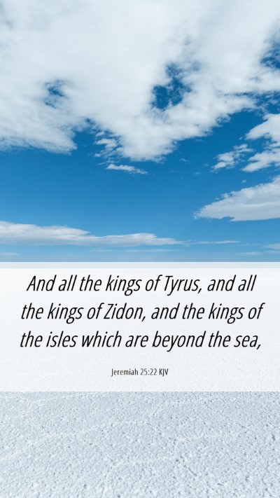 Picture 06 - Jeremiah 25:22 KJV Mobile Phone Wallpaper - And all the kings of Tyrus, and all the kings of - Mobile Bible Verse Wallpaper