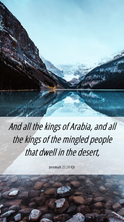 Picture 06 - Jeremiah 25:24 KJV Mobile Phone Wallpaper - And all the kings of Arabia, and all the kings of - Mobile Bible Verse Wallpaper