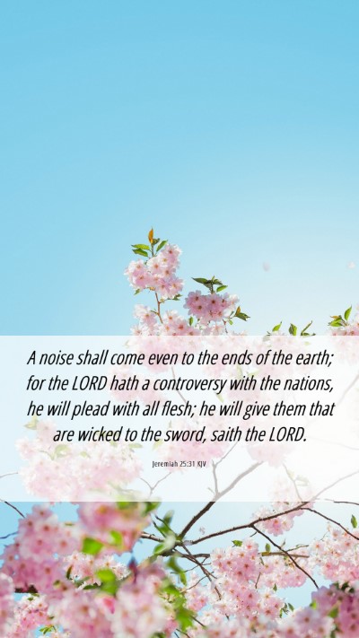 Picture 06 - Jeremiah 25:31 KJV Mobile Phone Wallpaper - A noise shall come even to the ends of the earth; - Mobile Bible Verse Wallpaper