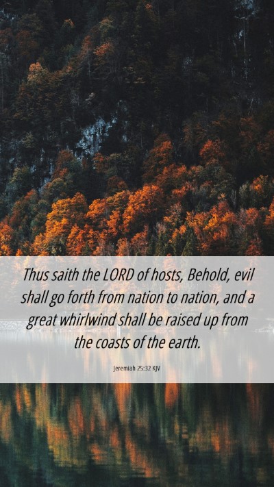 Picture 06 - Jeremiah 25:32 KJV Mobile Phone Wallpaper - Thus saith the LORD of hosts, Behold, evil shall - Mobile Bible Verse Wallpaper