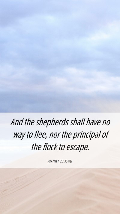 Picture 06 - Jeremiah 25:35 KJV Mobile Phone Wallpaper - And the shepherds shall have no way to flee, nor - Mobile Bible Verse Wallpaper