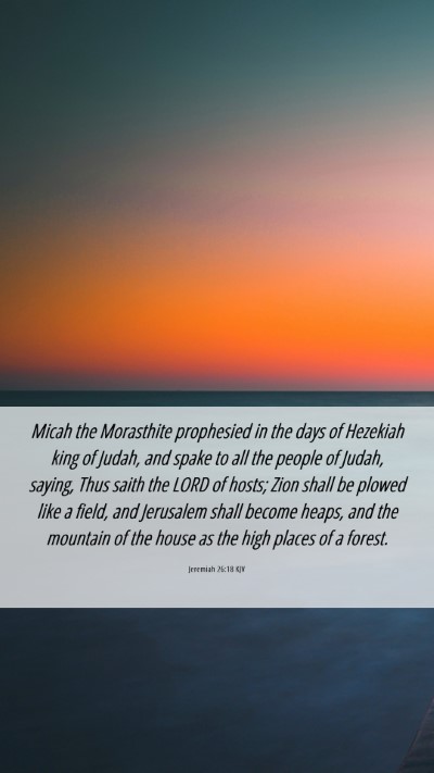Picture 06 - Jeremiah 26:18 KJV Mobile Phone Wallpaper - Micah the Morasthite prophesied in the days of - Mobile Bible Verse Wallpaper