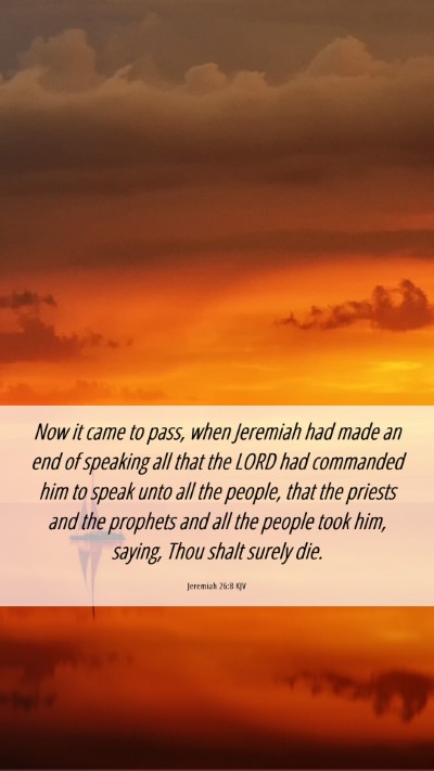 Picture 06 - Jeremiah 26:8 KJV Mobile Phone Wallpaper - Now it came to pass, when Jeremiah had made an - Mobile Bible Verse Wallpaper