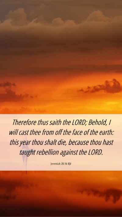 Picture 06 - Jeremiah 28:16 KJV Mobile Phone Wallpaper - Therefore thus saith the LORD; Behold, I will - Mobile Bible Verse Wallpaper