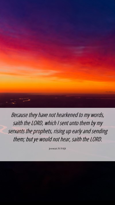 Picture 06 - Jeremiah 29:19 KJV Mobile Phone Wallpaper - Because they have not hearkened to my words, - Mobile Bible Verse Wallpaper