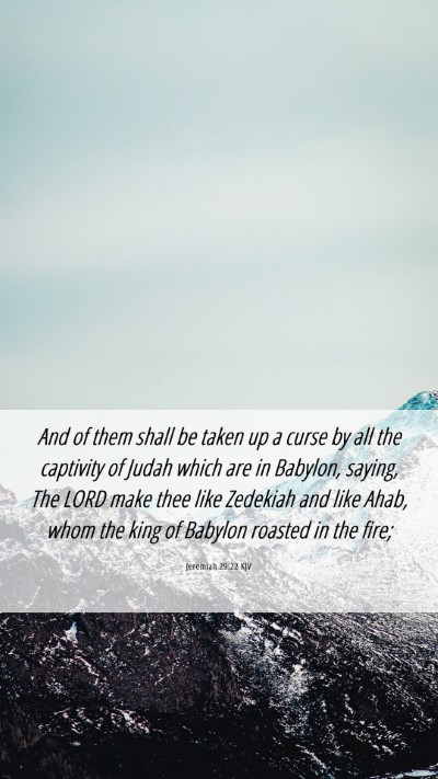 Picture 06 - Jeremiah 29:22 KJV Mobile Phone Wallpaper - And of them shall be taken up a curse by all the - Mobile Bible Verse Wallpaper