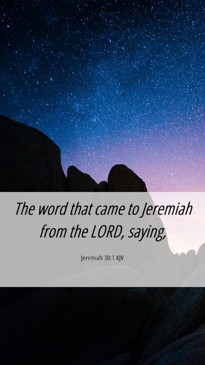 Picture 06 - Jeremiah 30:1 KJV Mobile Phone Wallpaper - The word that came to Jeremiah from the LORD, - Mobile Bible Verse Wallpaper