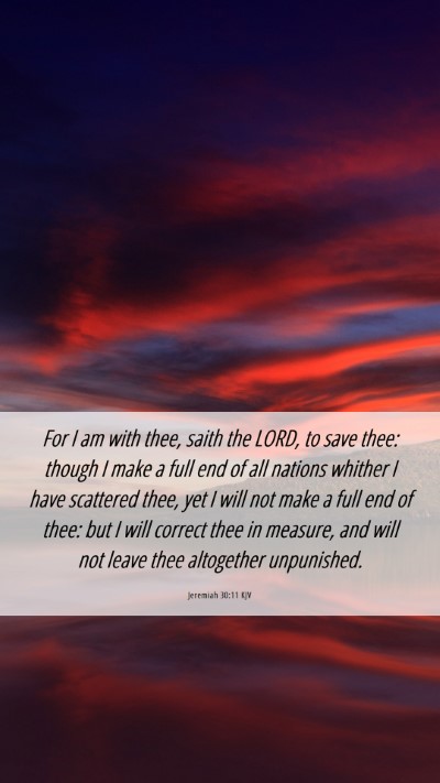 Picture 06 - Jeremiah 30:11 KJV Mobile Phone Wallpaper - For I am with thee, saith the LORD, to save thee: - Mobile Bible Verse Wallpaper