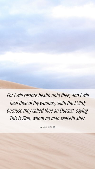 Picture 06 - Jeremiah 30:17 KJV Mobile Phone Wallpaper - For I will restore health unto thee, and I will - Mobile Bible Verse Wallpaper