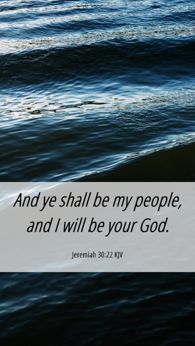 Picture 06 - Jeremiah 30:22 KJV Mobile Phone Wallpaper - And ye shall be my people, and I will be your - Mobile Bible Verse Wallpaper
