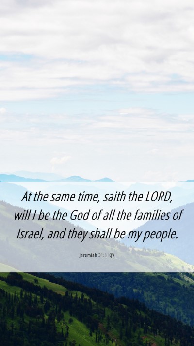 Picture 06 - Jeremiah 31:1 KJV Mobile Phone Wallpaper - At the same time, saith the LORD, will I be the - Mobile Bible Verse Wallpaper