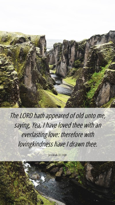 Picture 06 - Jeremiah 31:3 KJV Mobile Phone Wallpaper - The LORD hath appeared of old unto me, saying, - Mobile Bible Verse Wallpaper