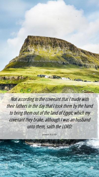 Picture 06 - Jeremiah 31:32 KJV Mobile Phone Wallpaper - Not according to the covenant that I made with - Mobile Bible Verse Wallpaper