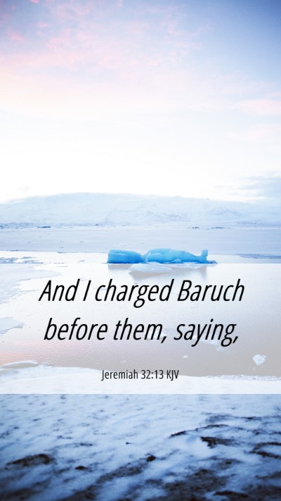 Picture 06 - Jeremiah 32:13 KJV Mobile Phone Wallpaper - And I charged Baruch before them, - Mobile Bible Verse Wallpaper