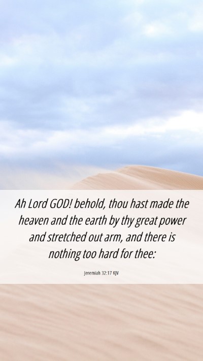 Picture 06 - Jeremiah 32:17 KJV Mobile Phone Wallpaper - Ah Lord GOD! behold, thou hast made the heaven - Mobile Bible Verse Wallpaper