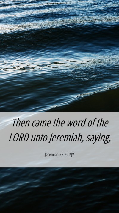 Picture 06 - Jeremiah 32:26 KJV Mobile Phone Wallpaper - Then came the word of the LORD unto Jeremiah, - Mobile Bible Verse Wallpaper