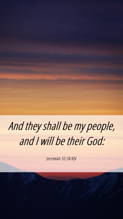Picture 06 - Jeremiah 32:38 KJV Mobile Phone Wallpaper - And they shall be my people, and I will be their - Mobile Bible Verse Wallpaper