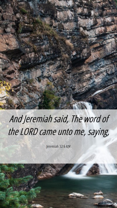 Picture 06 - Jeremiah 32:6 KJV Mobile Phone Wallpaper - And Jeremiah said, The word of the LORD came unto - Mobile Bible Verse Wallpaper