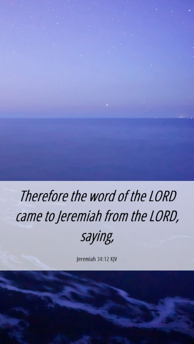 Picture 06 - Jeremiah 34:12 KJV Mobile Phone Wallpaper - Therefore the word of the LORD came to Jeremiah - Mobile Bible Verse Wallpaper