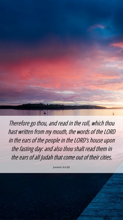 Picture 06 - Jeremiah 36:6 KJV Mobile Phone Wallpaper - Therefore go thou, and read in the roll, which - Mobile Bible Verse Wallpaper