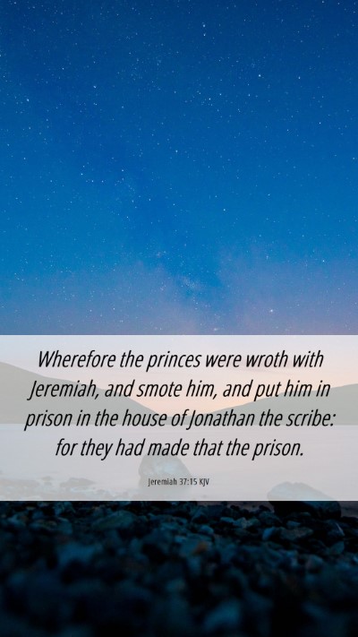 Picture 06 - Jeremiah 37:15 KJV Mobile Phone Wallpaper - Wherefore the princes were wroth with Jeremiah, - Mobile Bible Verse Wallpaper