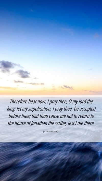 Picture 06 - Jeremiah 37:20 KJV Mobile Phone Wallpaper - Therefore hear now, I pray thee, O my lord the - Mobile Bible Verse Wallpaper