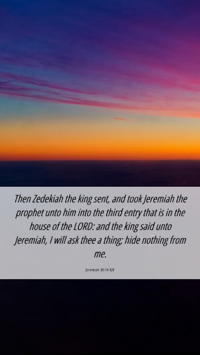 Picture 06 - Jeremiah 38:14 KJV Mobile Phone Wallpaper - Then Zedekiah the king sent, and took Jeremiah - Mobile Bible Verse Wallpaper