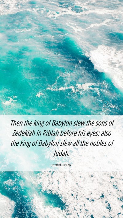 Picture 06 - Jeremiah 39:6 KJV Mobile Phone Wallpaper - Then the king of Babylon slew the sons of - Mobile Bible Verse Wallpaper