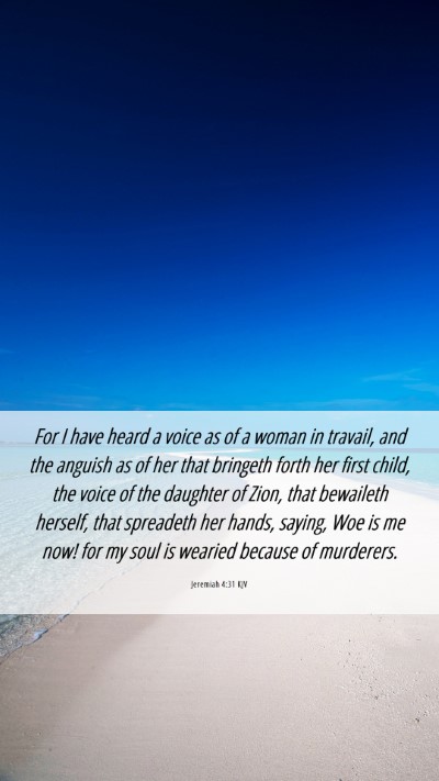 Picture 06 - Jeremiah 4:31 KJV Mobile Phone Wallpaper - For I have heard a voice as of a woman in - Mobile Bible Verse Wallpaper
