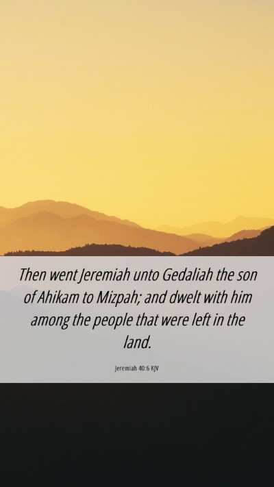 Picture 06 - Jeremiah 40:6 KJV Mobile Phone Wallpaper - Then went Jeremiah unto Gedaliah the son of - Mobile Bible Verse Wallpaper