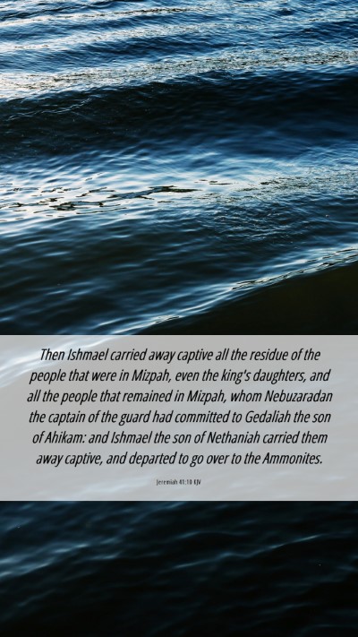 Picture 06 - Jeremiah 41:10 KJV Mobile Phone Wallpaper - Then Ishmael carried away captive all the residue - Mobile Bible Verse Wallpaper