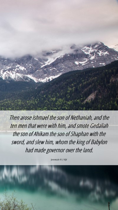 Picture 06 - Jeremiah 41:2 KJV Mobile Phone Wallpaper - Then arose Ishmael the son of Nethaniah, and the - Mobile Bible Verse Wallpaper