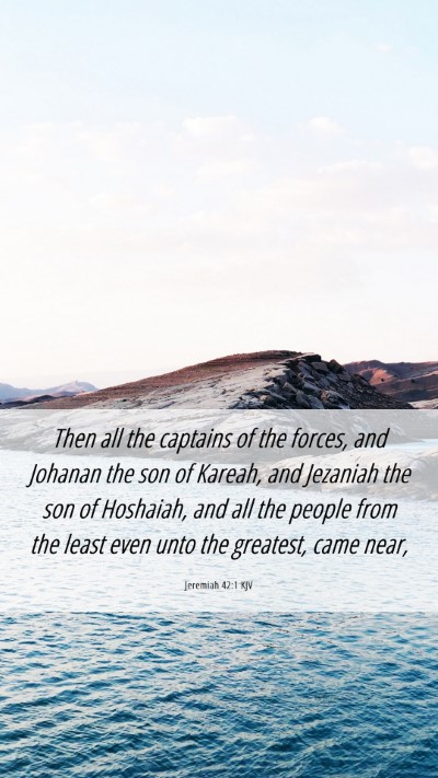 Picture 06 - Jeremiah 42:1 KJV Mobile Phone Wallpaper - Then all the captains of the forces, and Johanan - Mobile Bible Verse Wallpaper