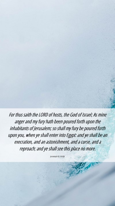 Picture 06 - Jeremiah 42:18 KJV Mobile Phone Wallpaper - For thus saith the LORD of hosts, the God of - Mobile Bible Verse Wallpaper