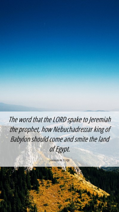 Picture 06 - Jeremiah 46:13 KJV Mobile Phone Wallpaper - The word that the LORD spake to Jeremiah the - Mobile Bible Verse Wallpaper